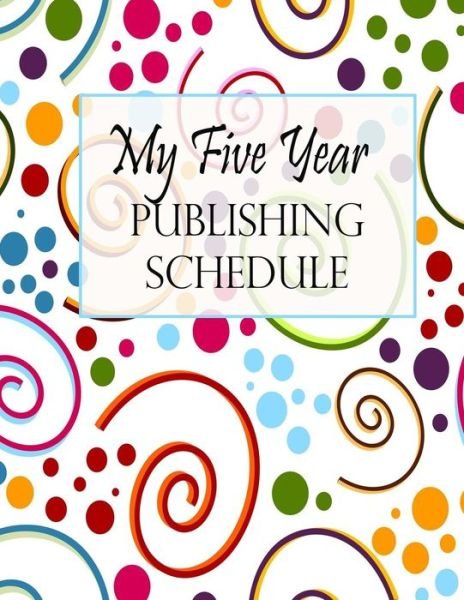 Cover for Piper Bradley · My Five Year Publishing Schedule - Swirls (Paperback Bog) (2017)