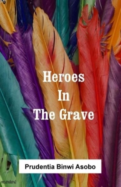 Cover for Prudentia Binwi Asobo · Heroes In The Grave (Paperback Book) (2017)