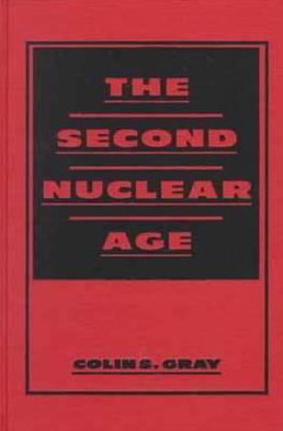 Cover for Colin S. Gray · Second Nuclear Age (Hardcover Book) (1999)