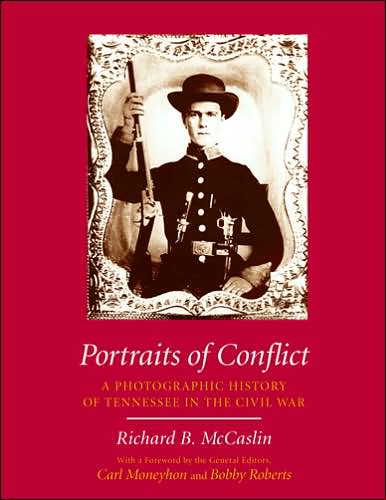 Cover for Richard B. McCaslin · Portraits of Conflict: A Photographic History of Tennessee in the Civil War - Conflict Series (Hardcover Book) (2007)