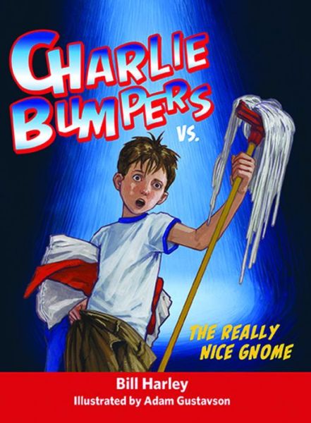 Cover for Bill Harley · Charlie Bumpers vs. the Really Nice Gnome - Charlie Bumpers (Paperback Book) (2015)