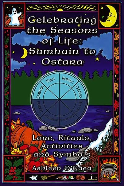 Cover for Ashleen O'gaea · Celebrating the Seasons of Life: Samhain to Ostara: Lore, Rituals, Activities and Symbols (Taschenbuch) (2004)