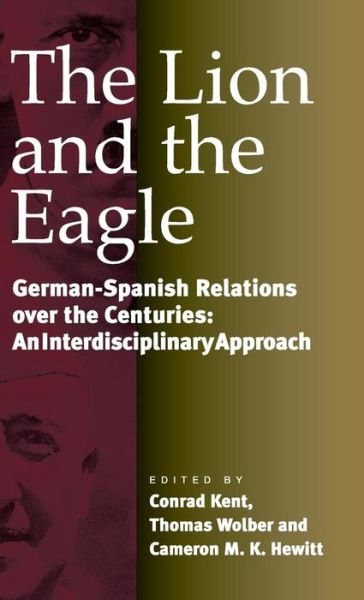 Cover for The Lion and the Eagle: German-Spanish Relations Over the Centuries: An Interdisciplinary Approach (Hardcover bog) (2000)