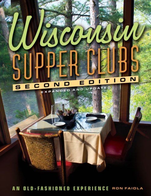 Cover for Ron Faiola · Wisconsin Supper Clubs: An Old Fashioned Experience - Wisconsin Supper Clubs (Hardcover Book) [2 New edition] (2024)