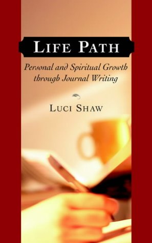 Life Path: Personal and Spiritual Growth Through Journal Writing - Luci Shaw - Books - Regent College Publishing - 9781573833318 - October 14, 2004