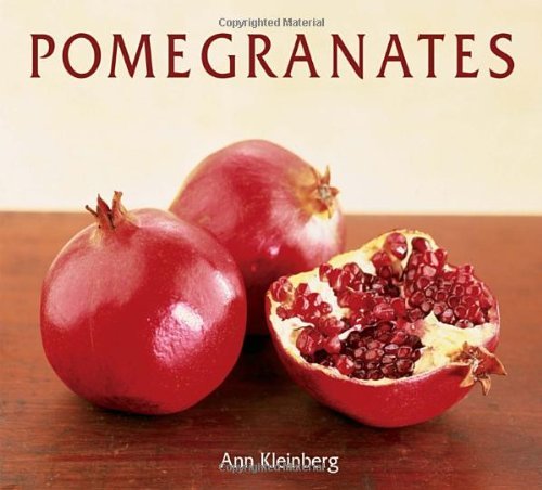 Cover for Ann Kleinberg · Pomegranates: 70 Celebratory Recipes [A Cookbook] (Paperback Book) (2004)