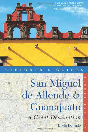 Cover for Kevin Delgado · Explorer's Guide San Miguel de Allende &amp; Guanajuato: A Great Destination - Explorer's Great Destinations (Paperback Book) [Second edition] (2011)