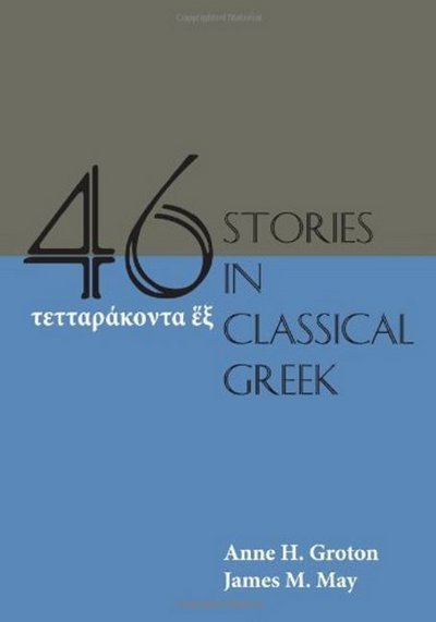 Cover for Anne H. Groton · Forty-Six Stories in Classical Greek (Paperback Book) [First Edition, New edition] (2014)