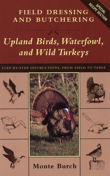 Cover for Monte Burch · Field Dressing and Butchering Turkeys, Upland Birds and Waterfowl: Step-by-step Instructions, from Field to Table (Paperback Book) (2001)