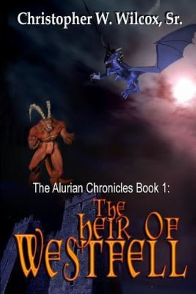 Cover for Sr. Christopher W. Wilcox · Heir of Westfell (The Alurian Chronicles, Book 1) (Paperback Book) (2016)
