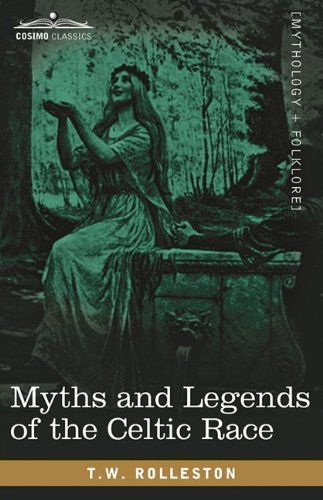 Cover for T. W. Rolleston · Myths and Legends of the Celtic Race (Pocketbok) (2009)