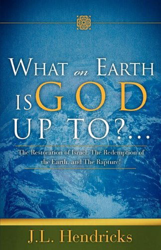 Cover for J. L. Hendricks · What on Earth is God Up To?... (Paperback Book) (2009)