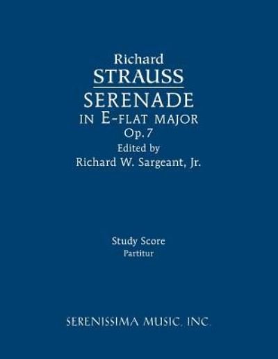 Serenade in E-flat major, Op.7 - Richard Strauss - Kirjat - Serenissima Music - 9781608742318 - keskiviikko 5. syyskuuta 2018