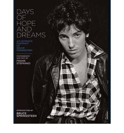 Days of Hope and Dreams: An Intimate Portrait of Bruce Springsteen - Frank Stefanko - Books - Insight Editions - 9781608870318 - May 9, 2011