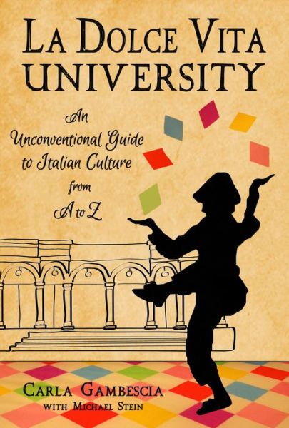 Cover for Carla Gambescia · La Dolce Vita University: An Unconventional Guide to Italian Culture from A to Z (Paperback Book) (2018)