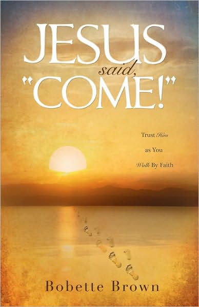 Cover for Bobette Brown · Jesus Said, &quot;Come!&quot; (Paperback Book) (2010)