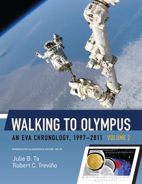 Cover for Julie B. Ta · Walking to Olympus An EVA Chronology, 1997-2011 (Paperback Book) (2016)
