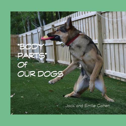 Body Parts of Our Dogs - Cohen, Jack (University of Warwick) - Livros - Page Publishing, Inc. - 9781628386318 - 7 de julho de 2014