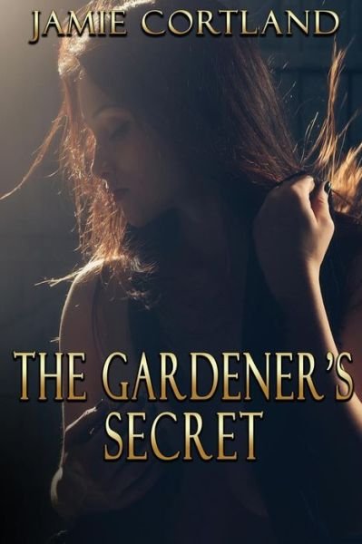 Cover for Jamie Cortland · The Gardener's Secret (Paperback Book) (2017)