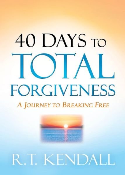 40 Days to Total Forgiveness : A Journey to Break Free - R.T. Kendall - Kirjat - Charisma House - 9781629996318 - tiistai 4. kesäkuuta 2019