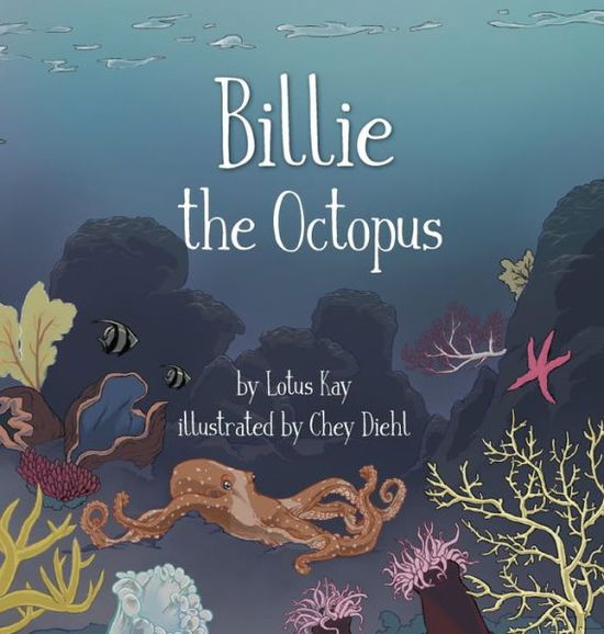 Cover for Lotus Kay · Billie the Octopus (Hardcover Book) (2019)