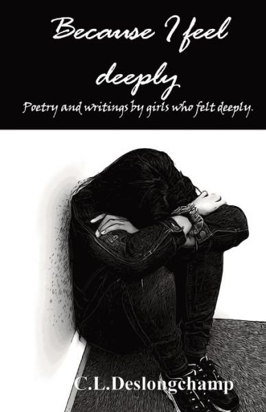 Cover for C L Deslongchamp · Because I feel deeply (Pocketbok) (2021)