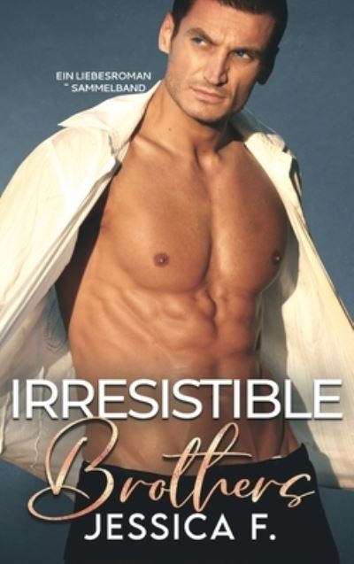 Cover for Jessica F · Irresistible Brothers (Hardcover Book) (2021)