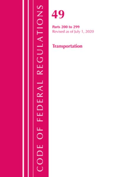 Cover for Office Of The Federal Register (U.S.) · Code of Federal Regulations, Title 49 Transportation 200-299, Revised as of October 1, 2020: Part 1 - Code of Federal Regulations, Title 49 Transportation (Paperback Book) (2021)