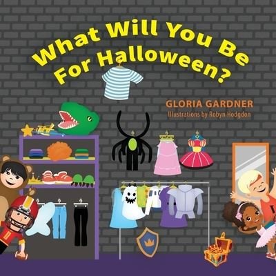 Cover for Gloria Gardner · What Will You Be For Halloween? (Paperback Book) (2020)