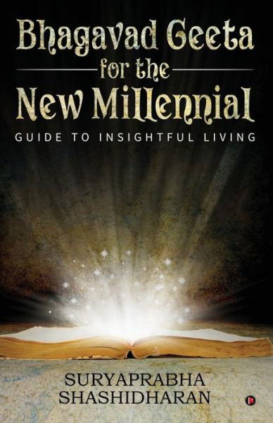 Bhagavad Geeta for the New Millennial - Suryaprabha Shashidharan - Książki - Notion Press, Inc. - 9781644296318 - 27 października 2018