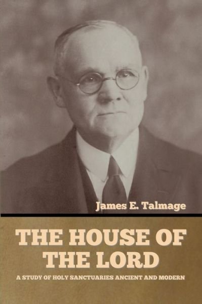 Cover for James E Talmage · The House of the Lord (Taschenbuch) (2021)