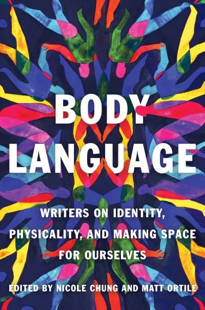 Body Language: Writers on Identity, Physicality, and Making Space for Ourselves - Nicole Chung - Livros - Catapult - 9781646221318 - 12 de julho de 2022