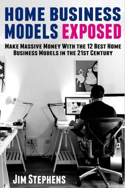 Home Business Models Exposed - Jim Stephens - Books - ECONO Publishing Company - 9781648300318 - February 11, 2020