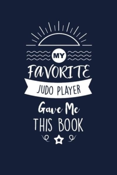 My Favorite Judo Player Gave Me This Book - Med Reda Publishing - Bücher - Independently published - 9781657661318 - 8. Januar 2020