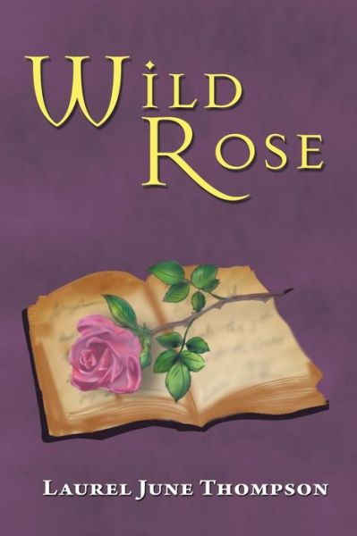 Cover for Laurel June Thompson · Wild Rose (Paperback Book) (2022)