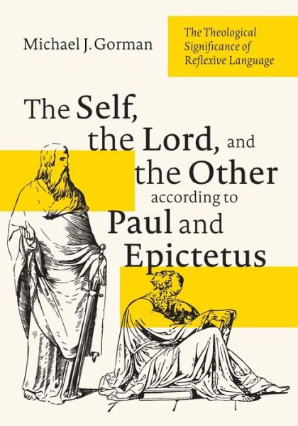 Cover for Michael J. Gorman · Self, the Lord, and the Other According to Paul and Epictetus (Book) (2023)