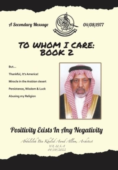 To Whom I Care : Book 2 - Abdulelah Bin Khaled Awad Allam Architect - Books - Xlibris Corporation LLC - 9781669819318 - April 26, 2022