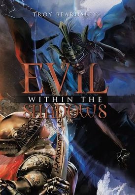 Cover for Troy Beardsley · Evil Within the Shadows (Book) (2023)