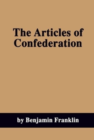 Cover for Benjamin Franklin · The Articles of Confederation (Pocketbok) (2019)