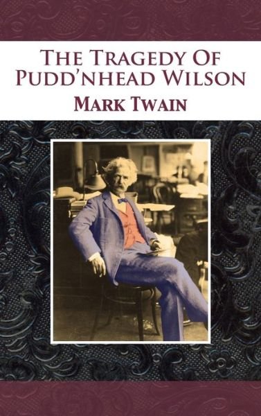 Tragedy of Pudd'nhead Wilson - Mark Twain - Books - 12th Media Services - 9781680922318 - December 13, 1901