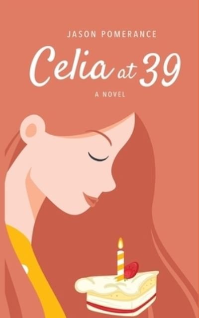 Jason Pomerance · Celia at 39 (Paperback Book) (2019)