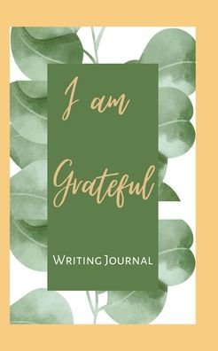 I am Grateful Writing Journal - Cream Green Frame - Floral Color Interior And Sections To Write People And Places - Toqeph - Books - Blurb - 9781714825318 - October 29, 2020