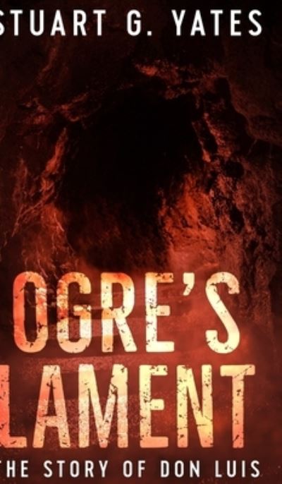 Cover for Stuart G Yates · Ogre's Lament (Hardcover Book) (2021)