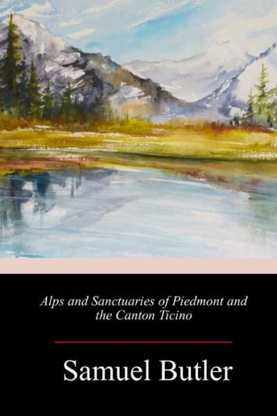 Cover for Samuel Butler · Alps and Sanctuaries of Piedmont and the Canton Ticino (Paperback Book) (2018)
