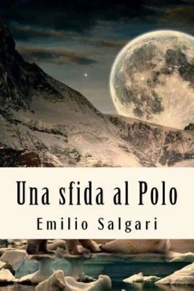 Cover for Emilio Salgari · Una sfida al Polo (Paperback Book) (2018)