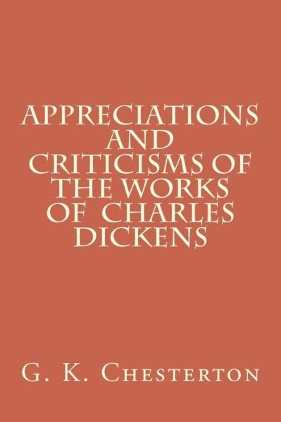 Cover for G K Chesterton · Appreciations and Criticisms of the Works of Charles Dickens (Paperback Bog) (2018)