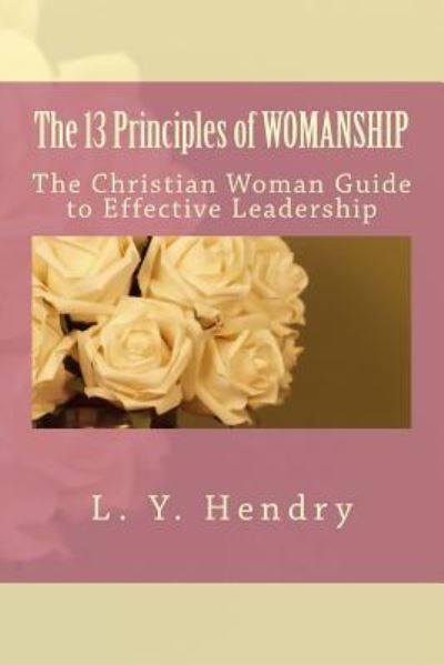 Cover for L y Hendry · The 13 Principles of WOMANSHIP (Taschenbuch) (2018)