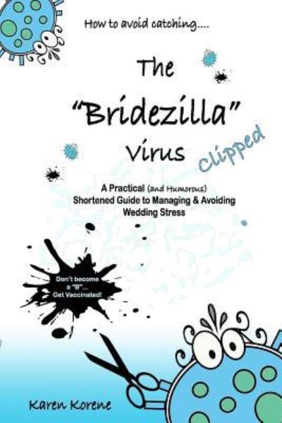 Cover for Karen a Korene · How to avoid catching the Bridezilla virus....Clipped! (Paperback Book) (2018)