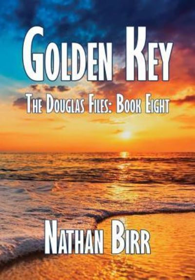 Nathan Birr · Golden Key - The Douglas Files (Hardcover Book) (2018)