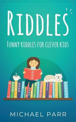 Cover for Michael Parr · Riddles: Funny riddles for clever kids (Hardcover Book) (2020)